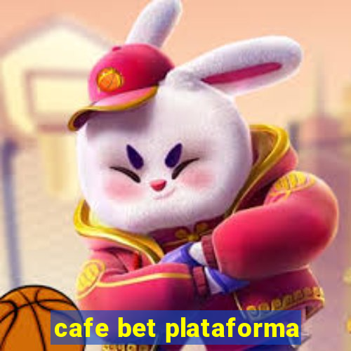 cafe bet plataforma